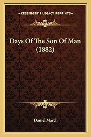 days of the son of man 1st edition daniel march 1166492141, 978-1166492144
