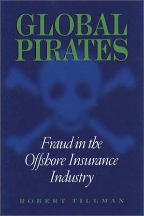 global pirates fraud in the offshore insurance industry 1st edition robert tilman 1555535054, 978-1555535056