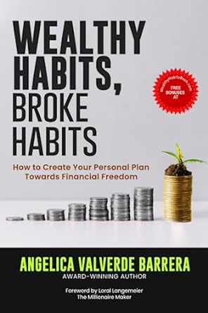 wealthy habits broke habits how to create your personal plan towards financial freedom 1st edition angelica