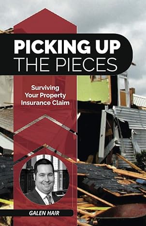 picking up the pieces surviving your property insurance claim 1st edition galen m hair 1946203890,