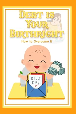 debt is your birthright how to overcome it 1st edition joshua king 979-8851286995