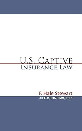 u s captive insurance law 1st edition jd llm cam stewart 1450277942, 978-1450277945