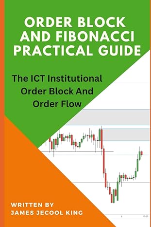 orderblock and fibonacci practical guide the ict institutional order block and order flow 1st edition james