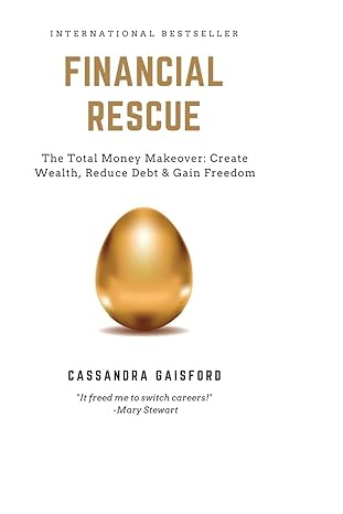 financial rescue the total money makeover create wealth reduce debt and gain freedom 1st edition cassandra