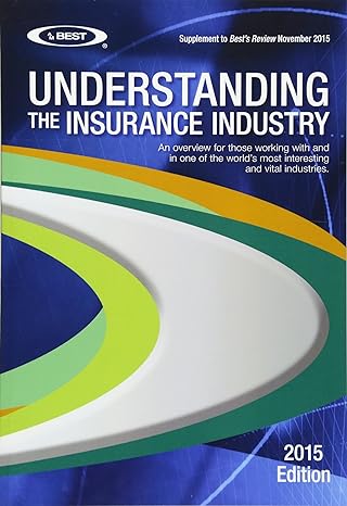understanding the insurance industry an overview for those working with and in one of the worlds most