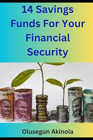 14 savings funds for your financial security 14 saving funds and their benefits 1st edition olusegun akinola