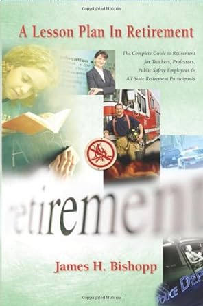a lesson plan in retirement the guide to retirement for teachers professors public safety employees and all