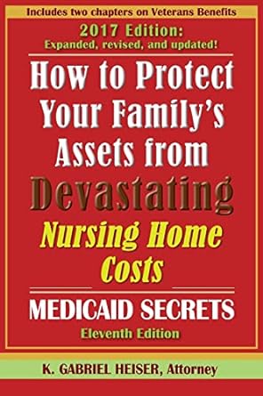 how to protect your family s assets from devastating nursing home costs medicaid secrets 1st edition k.