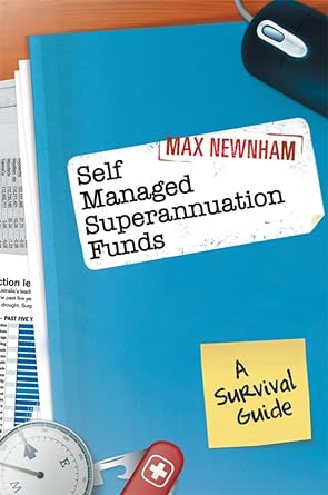 self managed superannuation funds a survival guide 1st edition max newnham 1742169260, 978-1742169262