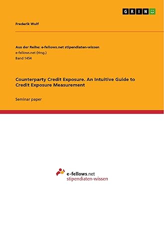 counterparty credit exposure an intuitive guide to credit exposure measurement 1st edition frederik wulf