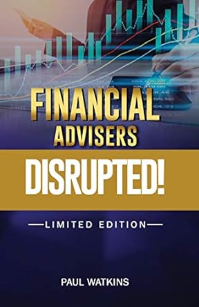 financial advisers disrupted limited edition 1st edition paul watkins 1796689068, 978-1796689068