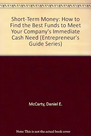 short term money how to find the best funds to meet your company s immediate cash need 1st edition daniel e.