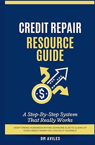 credit repair resource guide a step by step system that really works 1st edition dm aviles 979-8397552301