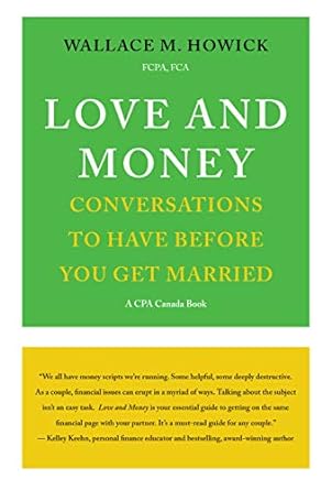 love and money conversations to have before you get married 2nd edition wallace m. howick fcpa fca