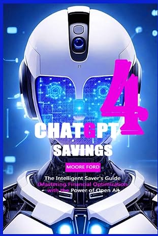 chatgpt 4 savings the intelligent saver s guide 1st edition moore ford 979-8852155467