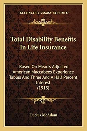 total disability benefits in life insurance based on mead s adjusted american maccabees experience tables and