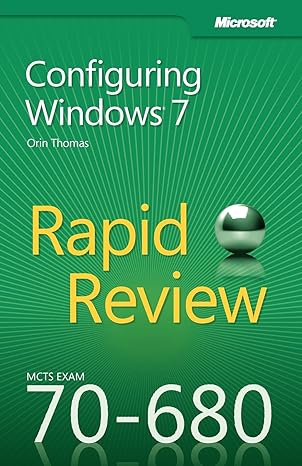 Configuring Windows 7 Rapid Review MCTS Exam 70-680