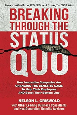 breaking through the status quo how innovative companies are changing the benefits game to help their