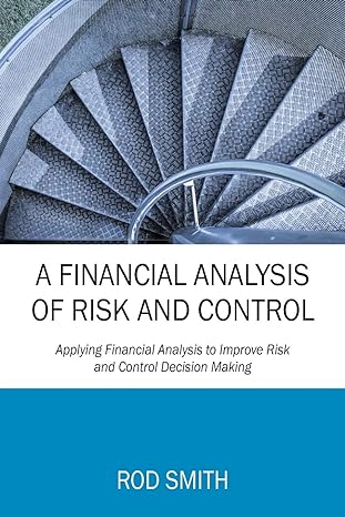 a financial analysis of risk and control applying financial analysis to improve risk and control decision