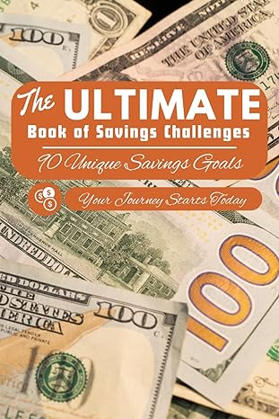 the ultimate book of savings challenges 90 unique savings goals 1st edition matthew j ross b0cmq5n7jg
