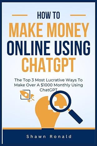 how to make money online using chatgpt the top 3 most lucrative ways to make over a $1000 monthly using