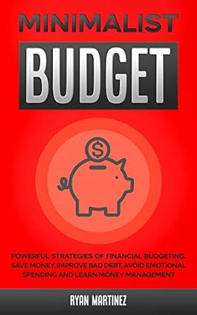minimalist budget powerful strategies of financial budgeting save money improve bad debt avoid emotional