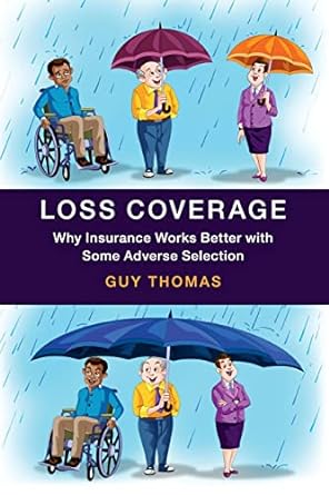 loss coverage why insurance works better with some adverse selection 1st edition guy thomas 1107495903,