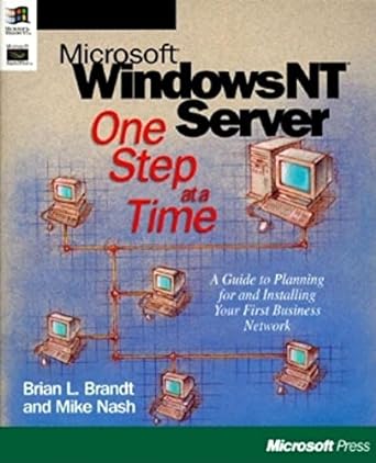 microsoft windows nt server one step at a time a guide to planning for and installing your first business