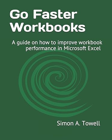 go faster workbooks a guide on how to improve workbook performance in microsoft excel 1st edition mr simon