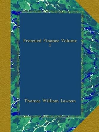 frenzied finance volume 1 1st edition thomas william lawson b009yseqke