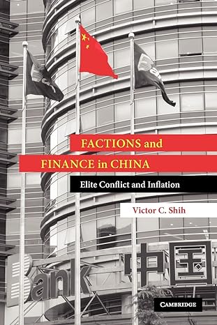 factions and finance in china elite conflict and inflation 1st edition victor c. shih 0521106478,