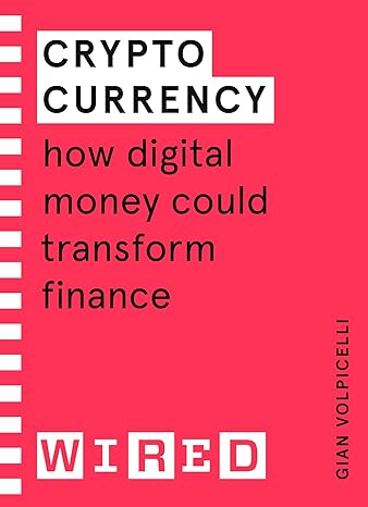 cryptocurrency how digital money could transform finance 1st edition gian volpicelli ,wired 1847943276,