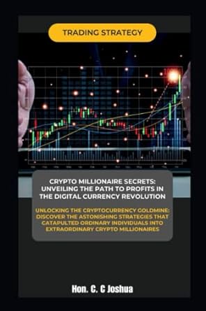 crypto millionaire secrets unveiling the path to profits in the digital currency revolution unlocking the