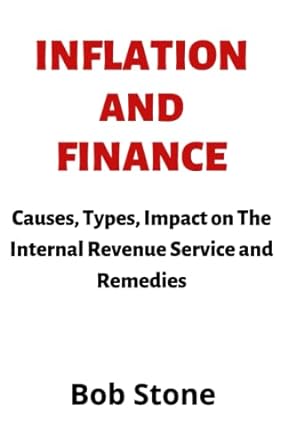 inflation and finance causes types impact on internal revenue service and remedies 1st edition bob stone