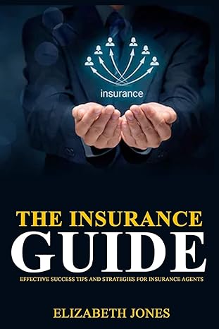 the insurance guide effective success tips and strategies for insurance agents 1st edition elizabeth jones