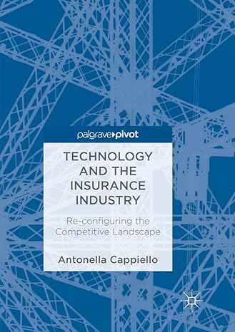 technology and the insurance industry re configuring the competitive landscape 1st edition antonella