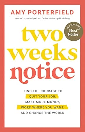 two weeks notice find the courage to quit your job make more money work where you want and change the world