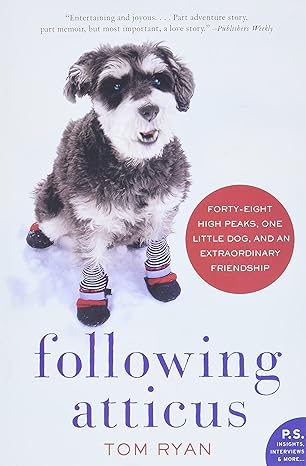 following atticus forty eight high peaks one little dog and an extraordinary friendship 2012th edition tom