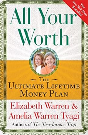 all your worth the ultimate lifetime money plan 1st edition elizabeth warren ,amelia warren tyagi 0743269888,