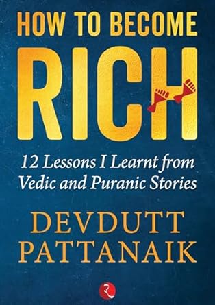 how to become rich 12 lessons i learnt from vedic and puranic stories 1st edition devdutt pattanaik