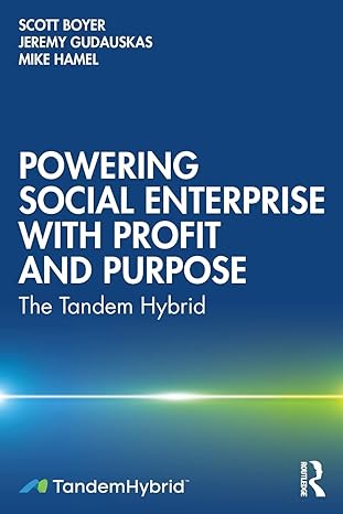 powering social enterprise with profit and purpose 1st edition scott boyer ,jeremy gudauskas ,mike hamel
