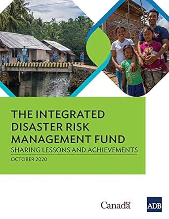 the integrated disaster risk management fund sharing lessons and achievements 1st edition asian development