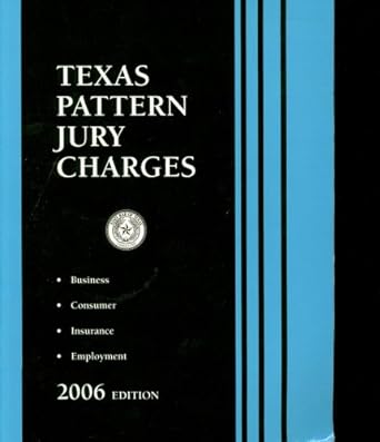 texas pattern jury charges business consumer insurance employment 2006th edition committee on pattern jury