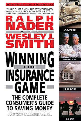 winning the insurance game the complete consumer s guide to saving money 1st edition ralph nadar 0385468385,