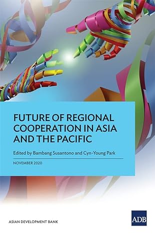 future of regional cooperation in asia and the pacific 1st edition bambang susantono ,cyn-young park