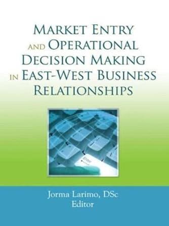 market entry and operational decision making in east west business relationships 1st edition jorma larimo