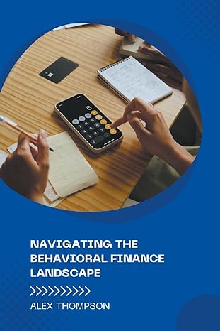 navigating the behavioral finance landscape 1st edition alex thompson 979-8223491538