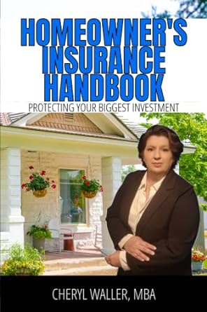 homeowner s insurance handbook protecting your biggest investment 1st edition cheryl waller mba 979-8396490123