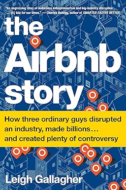 the airbnb story how three ordinary guys disrupted an industry made billions and created plenty of