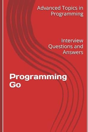 programming go interview questions and answers 1st edition x y wang b0c5knpqqd, 979-8395080448